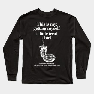 Getting Myself a Little Treat T-Shirt, This is my Getting myself a little treat T-shirt, Funny Getting Myself A Little Treat Sweatshirt Long Sleeve T-Shirt